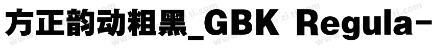 方正韵动粗黑_GBK Regula字体转换